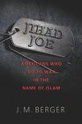 Jihad Joe Americans Who Go to War in the Name of Islam