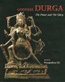 Goddess Durga The Power and The Glory