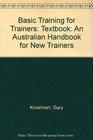 Basic Training for Trainers Textbook An Australian Handbook for New Trainers