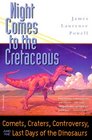 Night Comes to the Cretaceous Comets Craters Controversy and the Last Days of the Dinosaurs