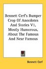 Bennett Cerf's Bumper Crop Of Anecdotes And Stories V1 Mostly Humorous About The Famous And Near Famous