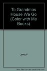 To Grandmas House We Go (Color with Me Books)