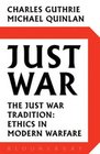 Just War The Just War Tradition Ethics in Modern Warfare