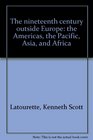 The nineteenth century outside Europe the Americas the Pacific Asia and Africa