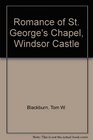 Romance of St George's Chapel Windsor Castle