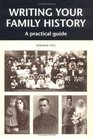 Writing Your Family History A Practical Guide