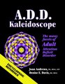 ADD Kaleidoscope The Many Faces of Adult Attention Deficit Disorder