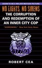 No Lights No Sirens The Corruption and Redemption of an Inner City Cop