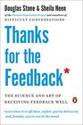 Thanks for the Feedback The Science and Art of Receiving Feedback Well