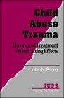 Child Abuse Trauma Theory and Treatment of the Lasting Effects