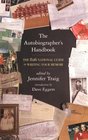 The Autobiographer's Handbook The 826 National Guide to Writing Your Memoir