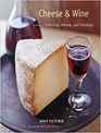 Cheese and Wine Perfect Pairings for Entertaining and Everyday