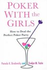 Poker With the Girls How to Deal the Perfect Poker Party