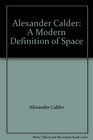 Alexander Calder A Modern Definition of Space