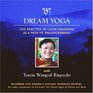 Dream Yoga The Practice of Lucid Dreaming as a Path to Enlightenment