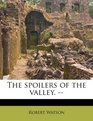 The spoilers of the valley