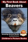 My First Book About Beavers  Amazing Animal Books  Children's Picture Books