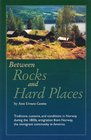 Between Rocks and Hard Places (Traditions, customs, and conditions in Norway during the 1800's, emigration from Norway, the immigrant community in America)
