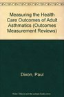 Measuring the Health Care Outcomes of Adult Asthmatics