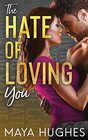 The Hate of Loving You