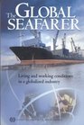 The Global Seafarer Living and Working Conditions in a Globalized Industry