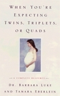 When You're Expecting Twins, Triplets, or Quads: A Complete Resource (Harperresource Books)