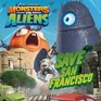 Monsters vs Aliens Save San Francisco