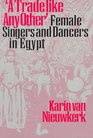 A Trade Like Any Other Female Singers and Dancers in Egypt
