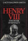 Henry VIII: the mask of royalty