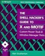 The Shell Hacker's Guide to X and Motif Custom Power Tools and Windows Manager Tricks