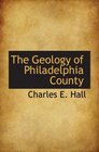 The Geology of Philadelphia County