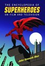 The Encyclopedia of Superheroes on Film and Television