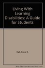 Living With Learning Disabilities A Guide for Students
