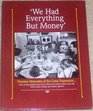 WE HAD EVERYTHING BUT MONEY (priceless memories of the great depression)