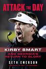 Attack the Day Kirby Smart and Georgia's Return to Glory