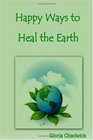 Happy Ways To Heal The Earth