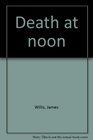 Death at Noon