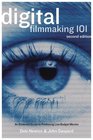 Digital Filmmaking 101 An Essential Guide to Producing LowBudget Movies