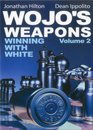 Wojo's Weapons Winning With White Vol 2