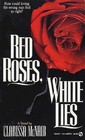 Red Roses White Lies