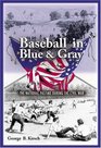 Baseball in Blue and Gray  The National Pastime during the Civil War