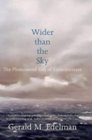 WIDER THAN THE SKY THE PHENOMENAL GIFT OF CONSCIOUSNESS