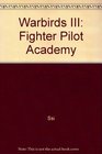 Warbirds III Fighter Pilot Academy