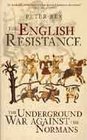 The English Resistance The Underground War Against the Normans