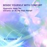 Beside Yourself with Comfort Hypnotic Help for Chronic or Acute Pain Relief