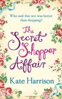 The Secret Shopper Affair Kate Harrison