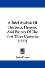 A Brief Analysis Of The Sects Heresies And Writers Of The First Three Centuries