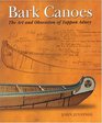 Bark Canoes The Art and Obsession of Tappan Adney