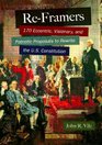 ReFramers 170 Eccentric Visionary and Patriotic Proposals to Rewrite the US Constitution
