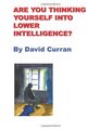 Are You Thinking Yourself Into Lower Intelligence